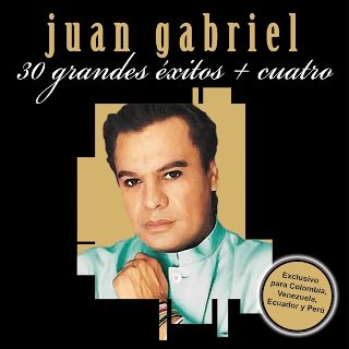 Juan Gabriel 30 Grandes Exitos + Cuatro